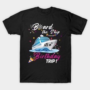 Board the ship, its a Birthday trip T-Shirt